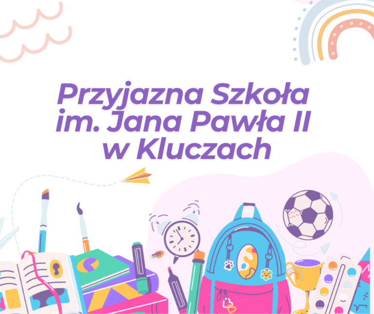 RUSZA REKRUTACJA DO PROJEKTU „Przyjazna Szkoła im. Jana Pawła II w Kluczach”